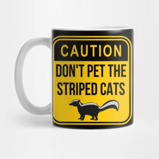 Caution: Don't pet the striped cats Mug